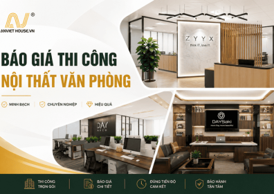 Báo giá thi công nội thất văn phòng trọn gói tại Anviethouse