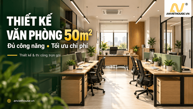 Thiết kế văn phòng 50m2 đủ công năng tối ưu chi phí