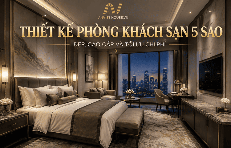 Anviethouse thiết kế thi công phòng khách sạn 5 sao